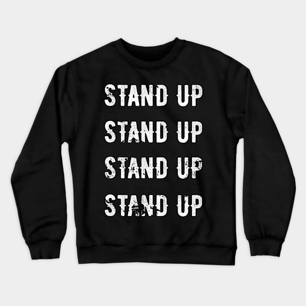 Stand UP Crewneck Sweatshirt by SinBle